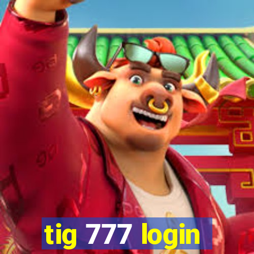 tig 777 login